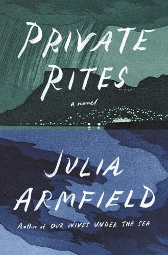 Book cover: Private Rites: A Novel by Julia Armfield