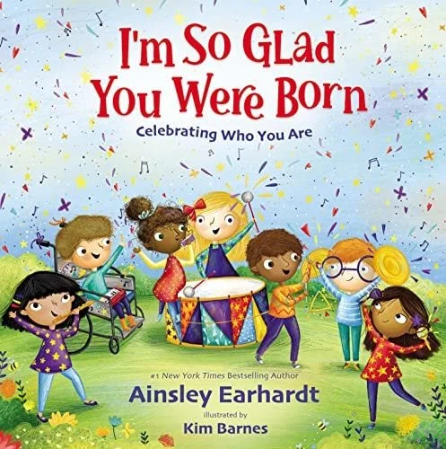 Book cover: I'm So Glad You Were Born: Celebrating Who You Are by Ainsley Earhardt