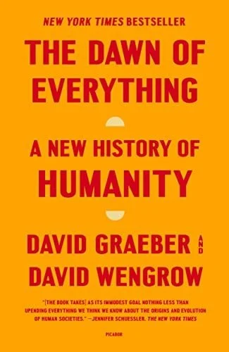 Book cover: The Dawn of Everything: A New History of Humanity by David Graeber; David Wengrow