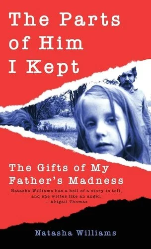Book cover: The Parts of Him I Kept The Gifts of My Father's Madness by Natasha Williams