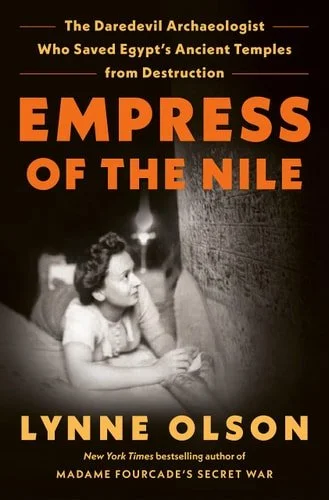 Book cover: Empress of the Nile: The Daredevil Archaeologist Who Saved Egypt's Ancient Temples from Destruction by Lynne Olson