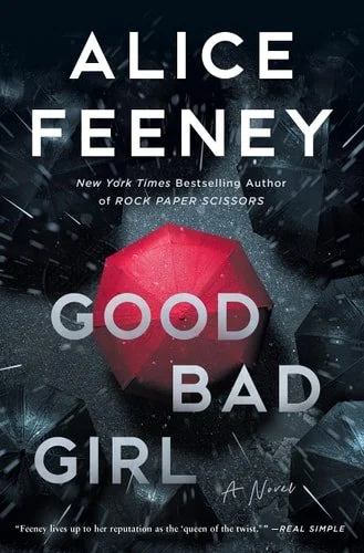 Book cover: Good Bad Girl: A Novel by Alice Feeney
