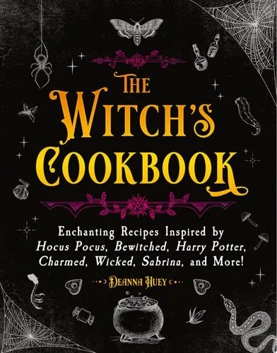 Book cover: The Witch's Cookbook Enchanting Recipes Inspired by Hocus Pocus, Bewitched, Harry Potter, Charmed, Wicked, Sabrina, and More! by Deanna Huey