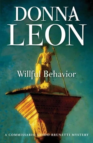 Book cover: Willful Behavior: A Commissario Guido Brunetti Mystery (The Commissario Guido Brunetti Mysteries) by Donna Leon