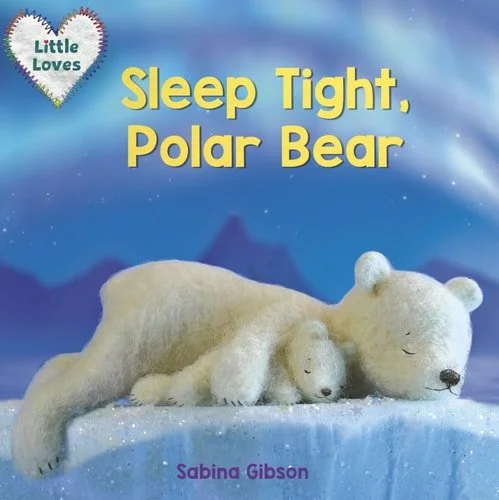 Book cover: Sleep Tight, Polar Bear (Little Loves) by Sabina Gibson