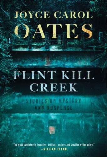 Book cover: Flint Kill Creek Stories of Mystery and Suspense by Joyce Carol Oates