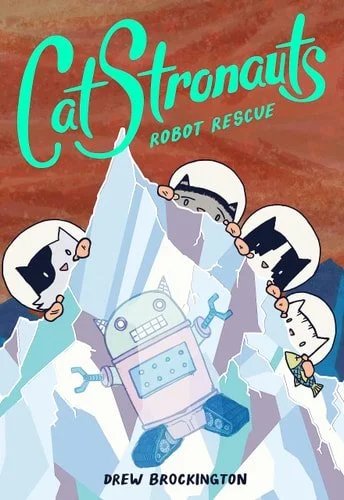 Book cover: CatStronauts: Robot Rescue (CatStronauts, 4) by Drew Brockington