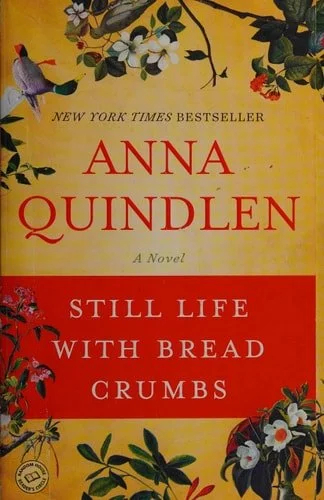 Book cover: Still Life with Bread Crumbs: A Novel by Anna Quindlen