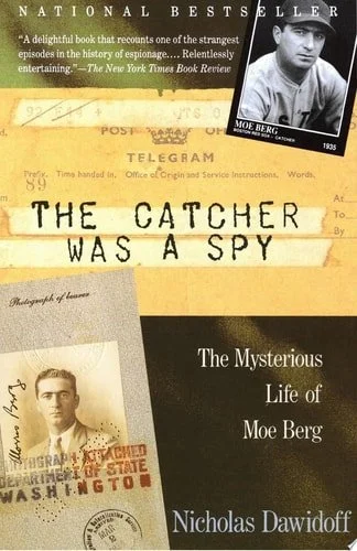 Book cover: The Catcher Was a Spy: The Mysterious Life of Moe Berg by Nicholas Dawidoff