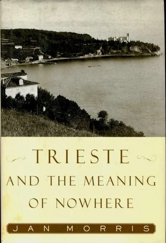 Book cover: Trieste And The Meaning Of Nowhere by Jan Morris