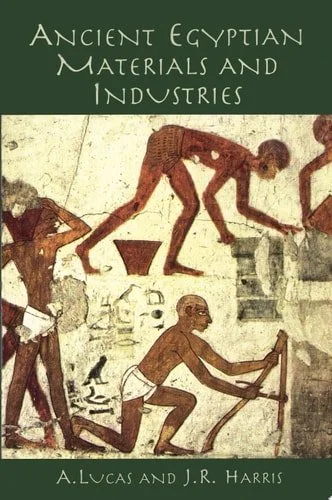 Book cover: Ancient Egyptian Materials and Industries by A. Lucas; John Richard Harris