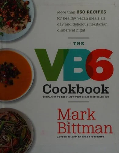 Book cover: The VB6 Cookbook: More than 350 Recipes for Healthy Vegan Meals All Day and Delicious Flexitarian Dinners at Night by Mark Bittman