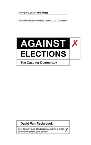 Book cover: Against Elections The Case for Democracy by David Van Reybrouck