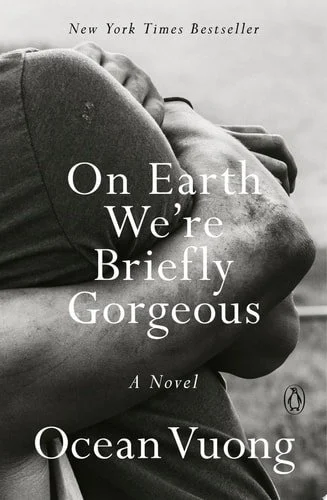 Book cover: On Earth We're Briefly Gorgeous: A Novel by Ocean Vuong