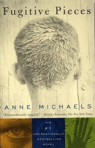 Book cover: Fugitive Pieces: A Novel by Anne Michaels