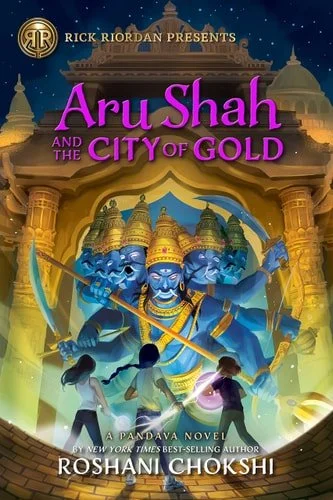 Book cover: Rick Riordan Presents: Aru Shah and the City of Gold: A Pandava Novel Book 4 (Pandava Series) by Roshani Chokshi