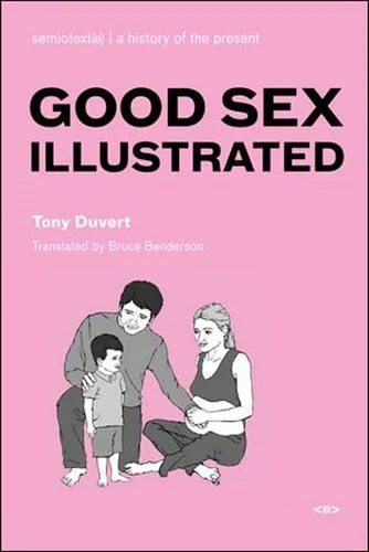 Book cover: Good Sex Illustrated (Semiotext(e) / Foreign Agents) by Tony Duvert