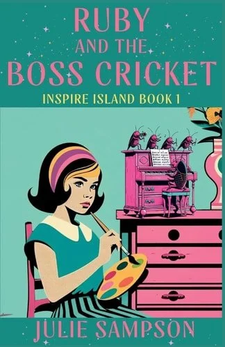 Book cover: Ruby and the Boss Cricket Inspire Island by JULIE. SAMPSON
