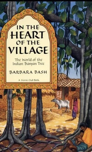 Book cover: In the Heart of the Village The World of the Indian Banyan Tree by Barbara Bash