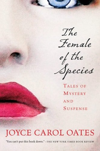 Book cover: The Female of the Species Tales of Mystery and Suspense by Joyce Carol Oates