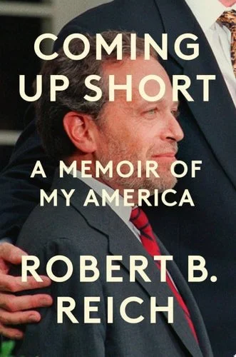 Book cover: Coming Up Short: A Memoir of My America by Robert B. Reich