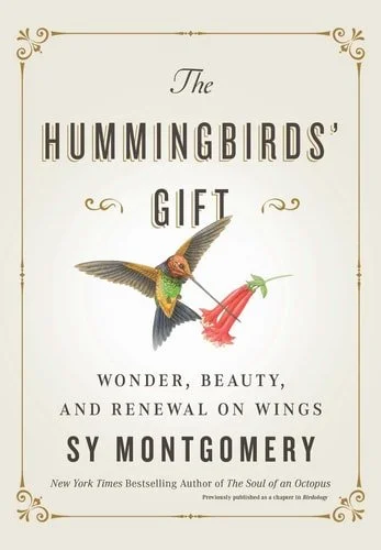 Book cover: The Hummingbirds' Gift: Wonder, Beauty, and Renewal on Wings by Sy Montgomery