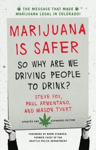 Book cover: Marijuana Is Safer So Why Are We Driving People to Drink? by Steve Fox; Paul Armentano; Mason Tvert