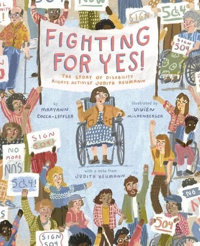 Book cover: Fighting for YES!: The Story of Disability Rights Activist Judith Heumann by Maryann Cocca-Leffler