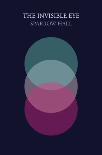 Book cover: The Invisible Eye by Sparrow Hall