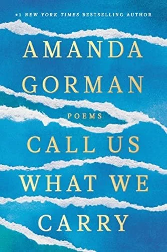 Book cover: Call Us What We Carry: Poems by Amanda Gorman