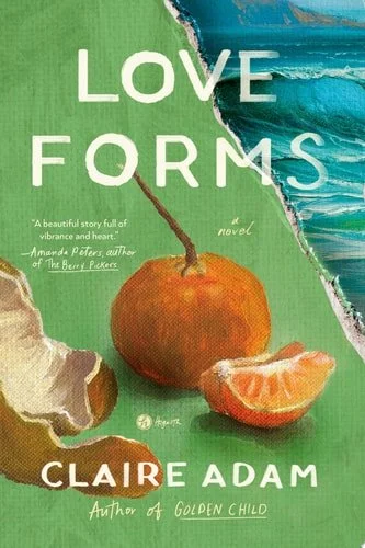 Book cover: Love Forms: A Novel by Claire Adam