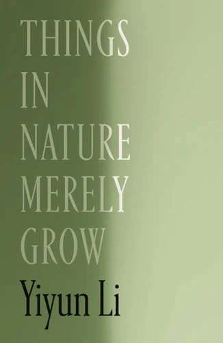 Book cover: Things in Nature Merely Grow by Yiyun Li
