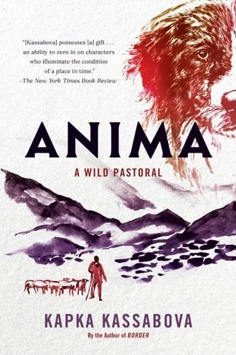 Book cover: Anima A Wild Pastoral by Kapka Kassabova
