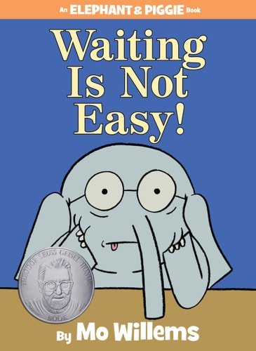 Book cover: Waiting Is Not Easy!-An Elephant and Piggie Book by Mo Willems