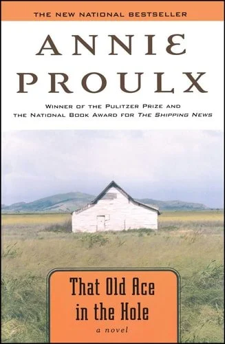 Book cover: That Old Ace in the Hole: A Novel by Annie Proulx