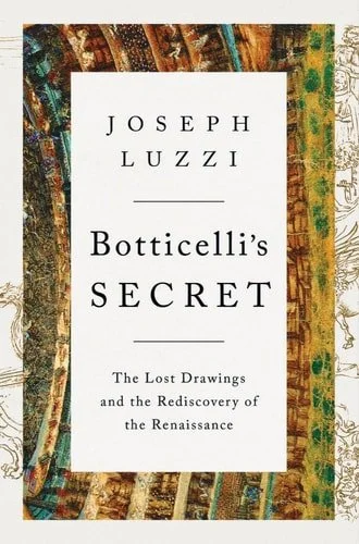Book cover: Botticelli's Secret: The Lost Drawings and the Rediscovery of the Renaissance by Joseph Luzzi