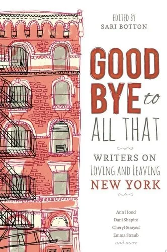 Book cover: Goodbye to All That Writers on Loving and Leaving New York by Sari Botton