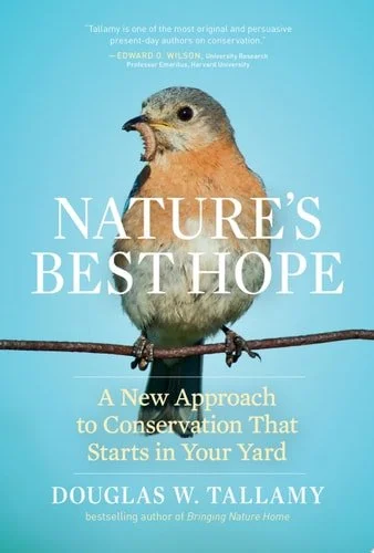 Book cover: Nature's Best Hope: A New Approach to Conservation That Starts in Your Yard by Douglas W. Tallamy