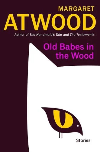 Book cover: Old Babes in the Wood: Stories by Margaret Atwood