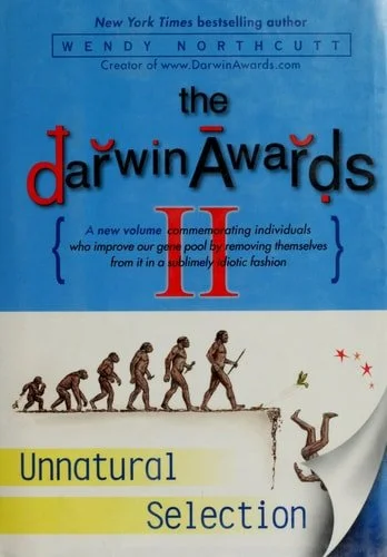 Book cover: The Darwin Awards II Unnatural Selection by Wendy Northcutt