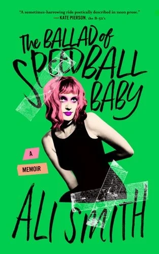 Book cover: The Ballad of Speedball Baby A Memoir by Ali Smith