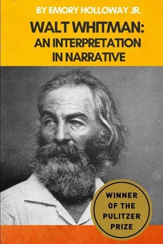 Book cover: Walt Whitman: An Interpretation in Narrative: A Biography & Critical Analysis by Emory Holloway Jr.