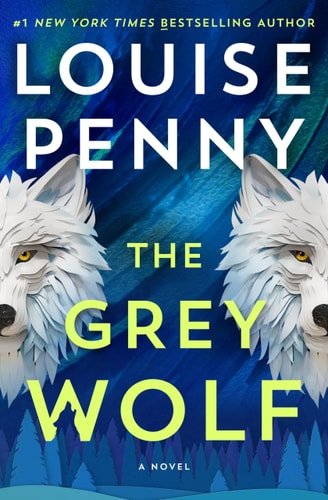Book cover: The Grey Wolf: A Novel (Chief Inspector Gamache Novel, 19) by Louise Penny