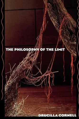 Book cover: The Philosophy of the Limit by Drucilla Cornell; Professor of Political Science Women's and Gender Studies and Comparative Literature Drucilla Cornell