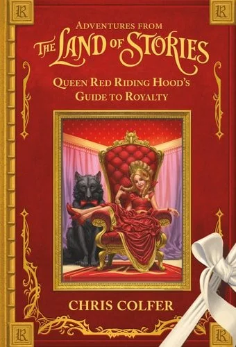 Book cover: Adventures from the Land of Stories: Queen Red Riding Hood's Guide to Royalty by Chris Colfer