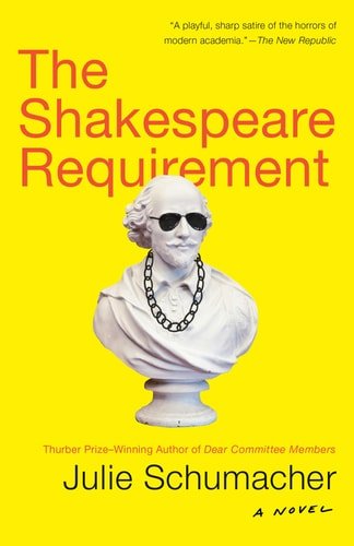 Book cover: The Shakespeare Requirement: A Novel (The Dear Committee Trilogy) by Julie Schumacher