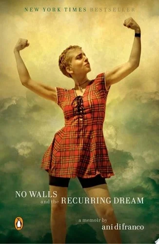 Book cover: No Walls and the Recurring Dream: A Memoir by Ani DiFranco