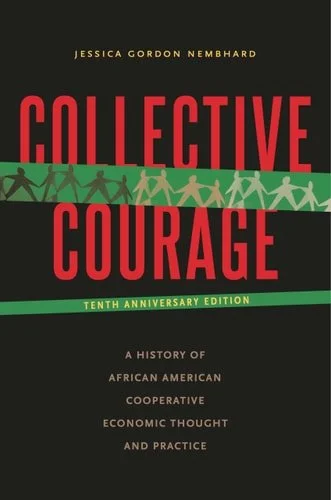 Book cover: Collective Courage A History of African American Cooperative Economic Thought and Practice by Jessica Gordon Nembhard