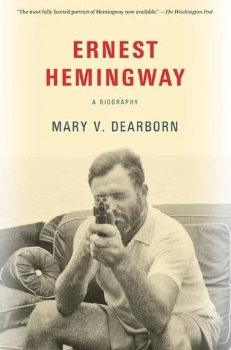 Book cover: Ernest Hemingway: A Biography by Mary V. Dearborn; Mary Dearborn