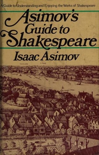 Book cover: ASIMOV'S GUIDE TO SHAKESPEARE - Includes volume 1- THE GREEK, ROMAN AND ITALIAN PLAYS, and volume 2 THE ENGLISH PLAYS- Complete in 1 book. by Isaac Asimov